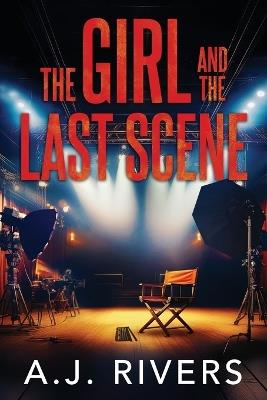 The Girl and the Last Scene - A J Rivers - cover