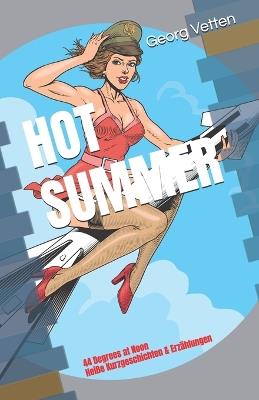 Hot Summer: 44 Degrees at Noon - Heiße Kurzgeschichten & Erzählungen - Georg Vetten - cover