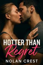 Hotter Than Regret: A Slow-Burn, Forbidden Office Romance Sparked by Heat, and Unrelenting Tension