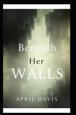 Beneath Her Walls
