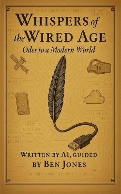 Whispers of the Wired Age: Odes to a Modern World - Ben Jones - cover