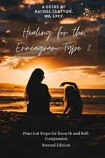 Healing for the Enneagram Type 2: Practical Steps for Growth and Self-Compassion