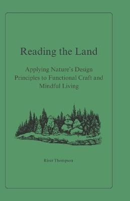 Reading the Land: Learning to Interpret Nature's Signals for Survival, Agriculture, and Daily Life - River Thompson - cover