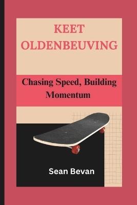 Keet Oldenbeuving: Chasing Speed, Building Momentum - Sean Bevan - cover