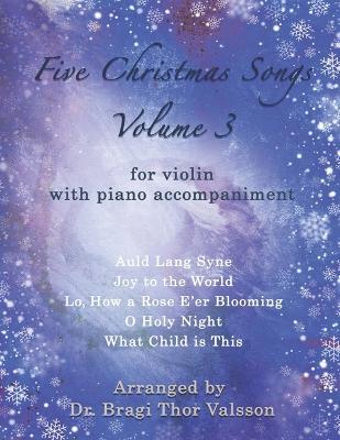 Five Christmas Songs for Violin - volume 3 - Bragi Thor Valsson - cover