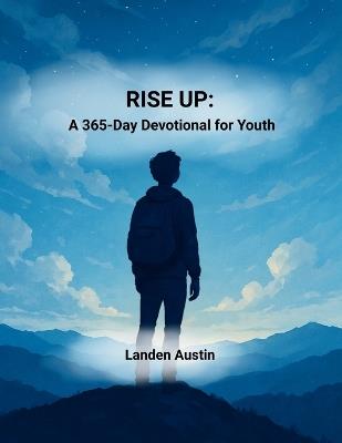 Rise Up: A 365-Day Devotional for Youth - Landen Austin - cover
