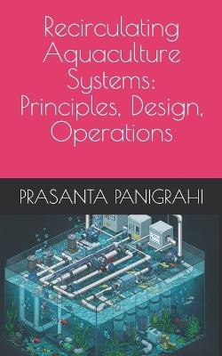 Recirculating Aquaculture Systems: Principles, Design, Operations - Prasanta Panigrahi - cover