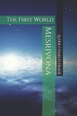 Mesrivona: The First World - Alder Charles Frank - cover