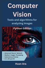 Computer Vision: Tools & Algorithms for Analyzing Images