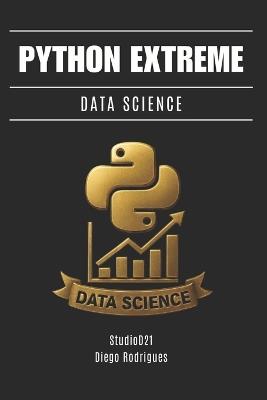 Python Extreme Data Science: Do Essencial à Engenharia Analítica Avançada - Diego Rodrigues,Studiod21 Smart Tech Content - cover