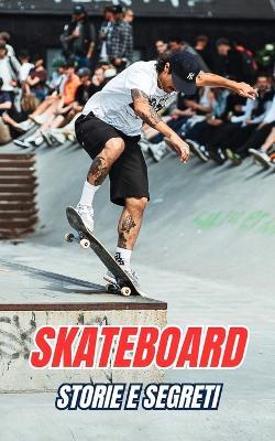 Skateboard: Storie e Segreti - VC Brothers - cover