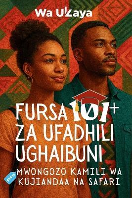 Nafasi 101 za Ufadhili Ughaibuni: Mwongozo kamili wa kujiandaa na safari - Noel Philmon Mzungu,Godfrey Kimathy,Colin Mtita - cover