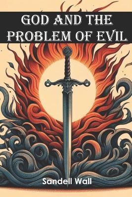 God and the Problem of Evil - Sandell Wall - cover