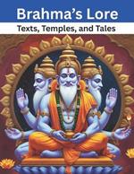 Brahma's Lore: Texts, Temples, and Tales