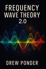 Frequency Wave Theory: 2.0