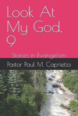 Look at my God, 9: Stories in Evangelism - Paul Michael Caprietta - cover