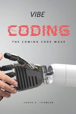 Vibe Coding: The Coming Code Wave - Jonas Arvid Thomsen - cover