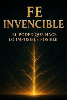Fe Invencible: El poder que hace lo imposible posible - M G - cover