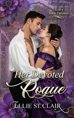 Her Devoted Rogue: A Historical Regency Romance - Ellie St Clair - cover