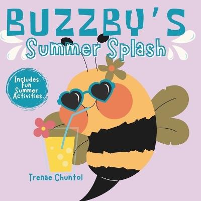 Buzzby's Summer Splash: Exploring Sunshine, Sand, and Summer Fun! - Trenae Chuntol - cover