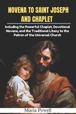 Novena to Saint Joseph and Chaplet: Including the Powerful Chaplet, Devotional Novena, and the Traditional Litany to the Patron of the Universal Church