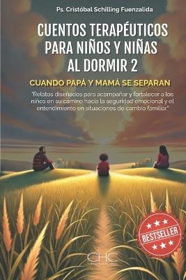 Cuando Papá y Mamá se separan: Cuentos para niños y niñas al dormir - Cristobal Schilling - cover