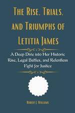 The Rise, Trials, and Triumphs of Letitia James: A Deep Dive into Her Historic Rise, Legal Battles, and Relentless Fight for Justice