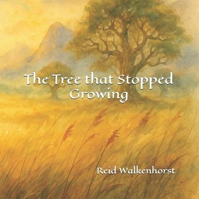 The Tree that Stopped Growing - Reid Walkenhorst - cover