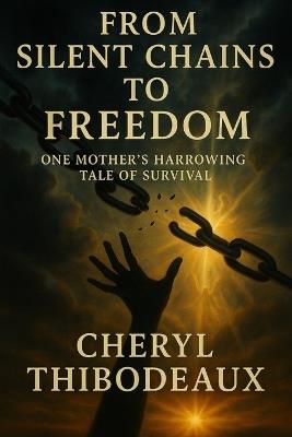 From Silent Chains To Freedom - Cheryl Thibodeaux - cover