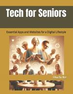 Tech for Seniors: Essential Apps and Websites for a Digital Lifestyle