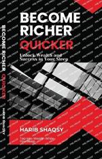 Become Richer Quicker While You Sleep: Turn Your Sleeping Hours into a Blueprint for Wealth, Confidence, and Lasting Success