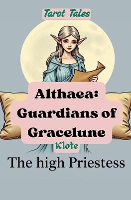 Althaea: Guardians of Gracelune: Tarot Tales - Klote - cover