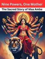 Nine Powers, One Mother: The Sacred Story of Maa Ambe