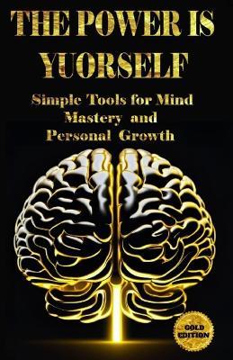 "The Power Is Yourself": "Simple Tools for Mind Mastery and Personal Growth." - Ray Mart - cover