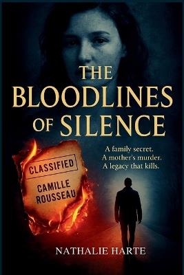 The Bloodlines of Silence: A family secret. A mother's murder. A legacy that kills. - Nathalie Harte - cover