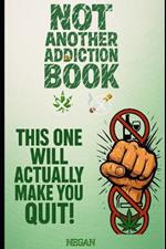 Not Another Addiction Book: This One Will Actually Make You Quit