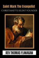 Saint Mark the Evangelist: Christainity's Silent Founder