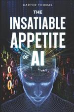 The Insatiable Appetite Of AI