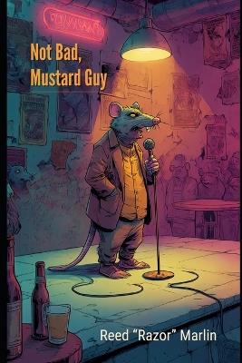 Not Bad, Mustard Guy (Large Print) - Reed Razor Marlin - cover