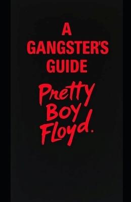 A Gangsters Guide: Pretty Boy Floyd - Aaron Hall - cover