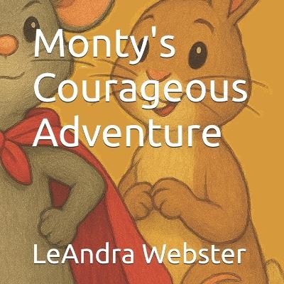 Monty's Courageous Adventure - Leandra Webster - cover