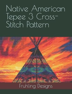 Native American Tepee 3 Cross-Stitch Pattern - Zachary Fruhling - cover