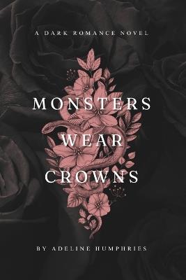 Monsters Wear Crowns - Adeline Humphries - cover