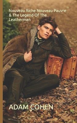 Nouveau Riche Nouveau Pauvre & The Legend Of The Leatherman - Adam Cohen - cover