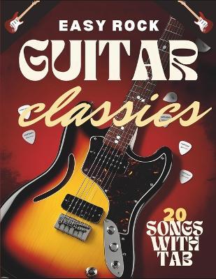 Easy Rock Guitar Classics: 20 Songs with TAB - Dichard G - cover