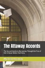 The Attaway Accords: The Second Epistle to My Journey Through the Fires of Hell: A Never Before Told Story