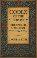 Codex of the Afterstorm: The Sacred Scrolls of the New Aeon