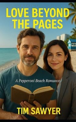 Love Beyond The Pages: A Pepperoni Beach Romance - Tim Sawyer - cover