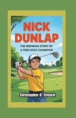 Nick Dunlap: The Inspiring Story of a Teen Golf Champion (Golf Biography Book for Kids)