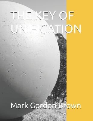 The Key of Unification - Mark Gordon Brown - cover